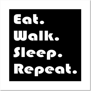 Eat Walk Sleep Repeat Posters and Art